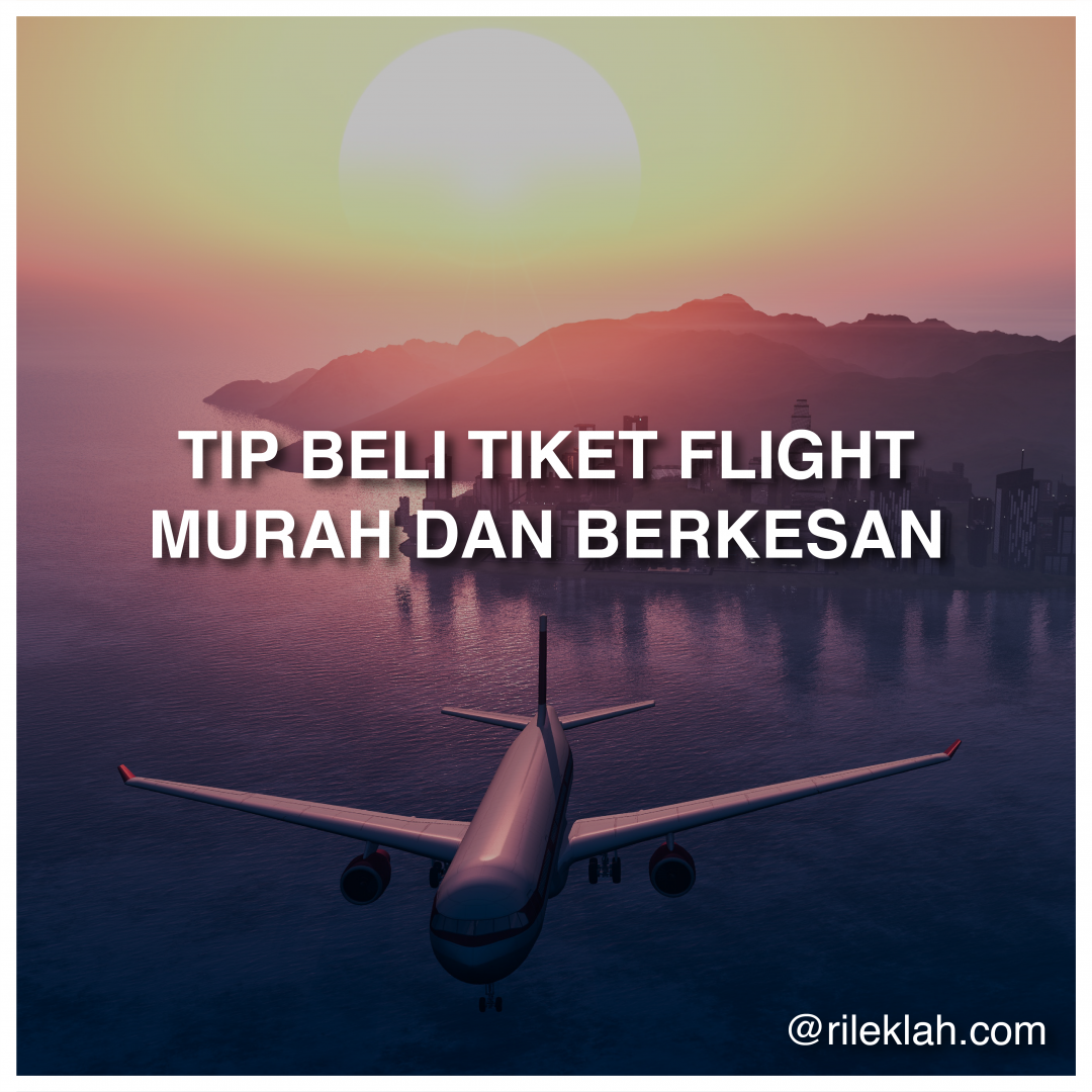 12 Tips Beli Tiket Flight Murah | Rileklah.com